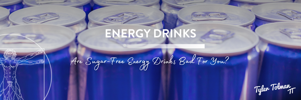 Are sugar-free energy drinks bad for you?