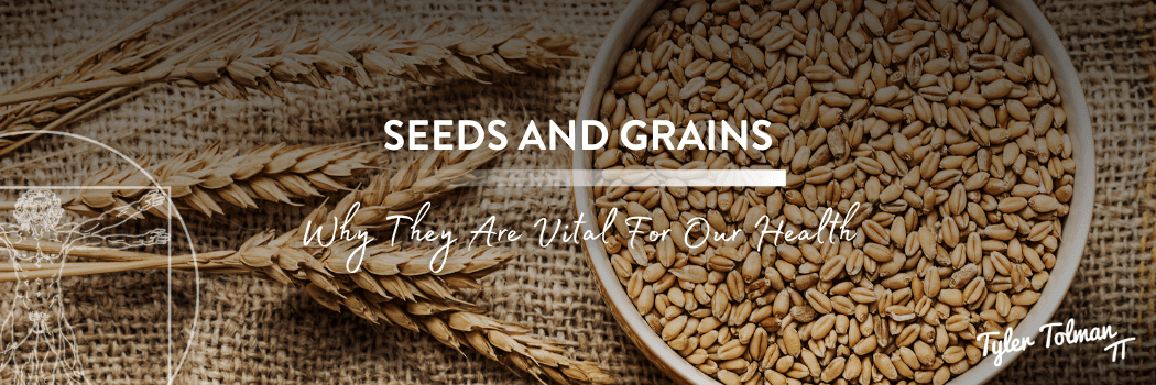 Seeds and Grains | Why They Are Vital For Our Health